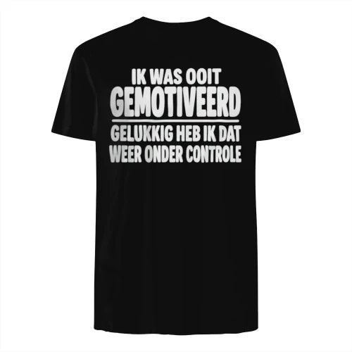 NL-Ik Was Ooit Gemotiveerd Gelukkig Heb Ik Dat Weer Onder Controle