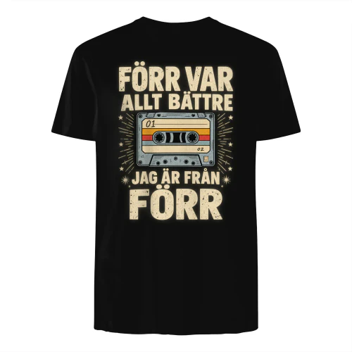 FÖRR VAR ALLT BÄTTRE JAG ÄR FRÅN FÖRR