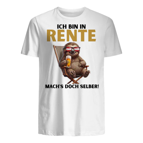 AU- ICH BIN IN RENTE MACH'S DOCH SELBER!