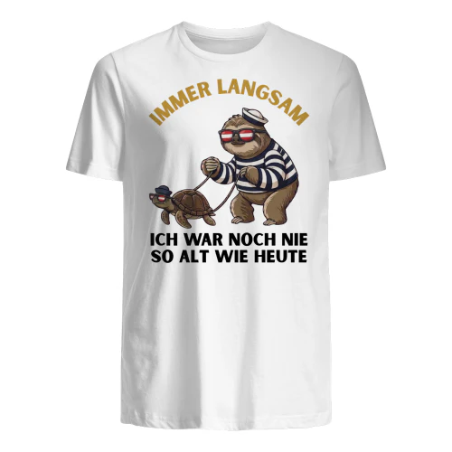 AU-IMMER LANGSAM ICH WAR NOCH NIE SO ALT WIE HEUTE