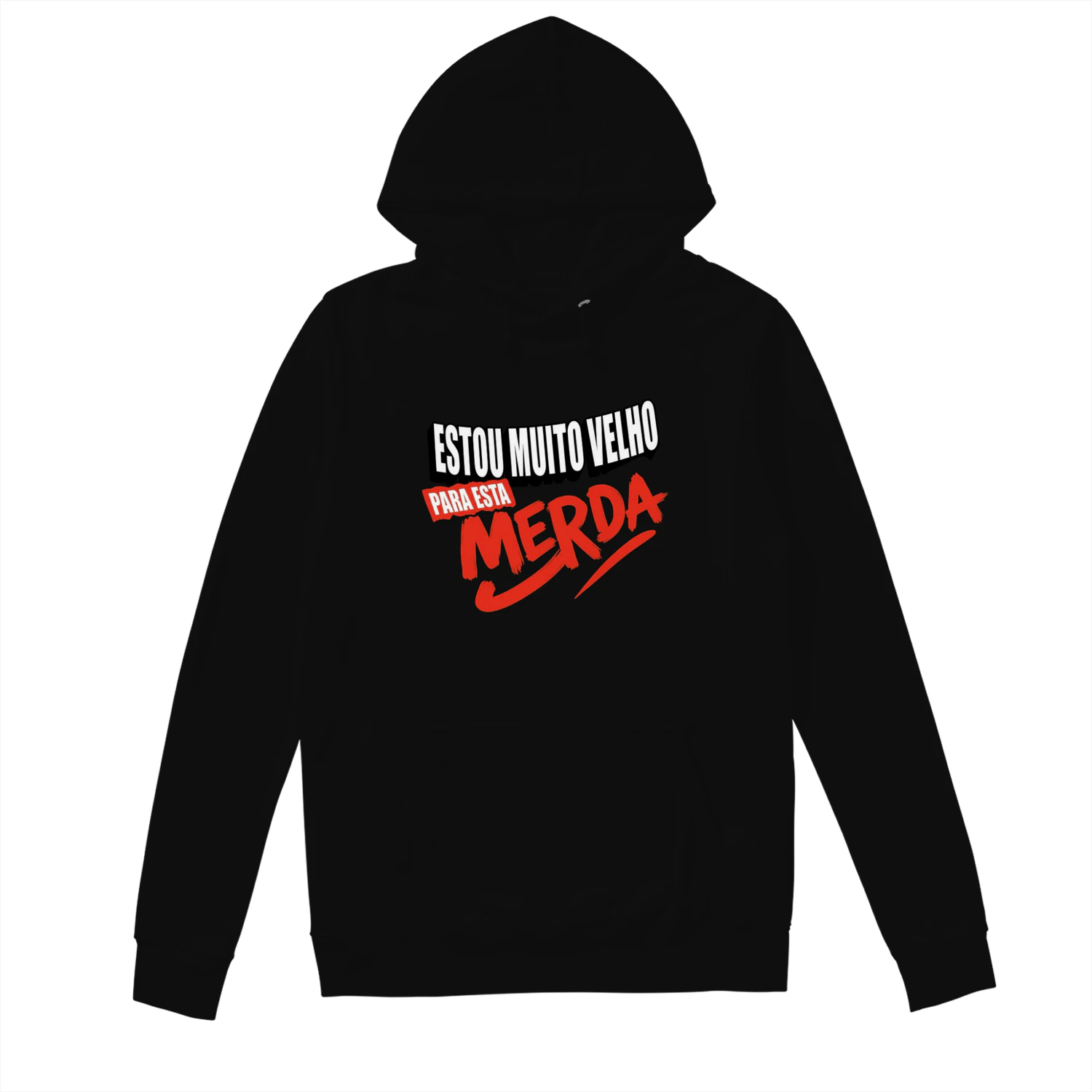 Hoodie “Estou muito velho para esta merda” ✨