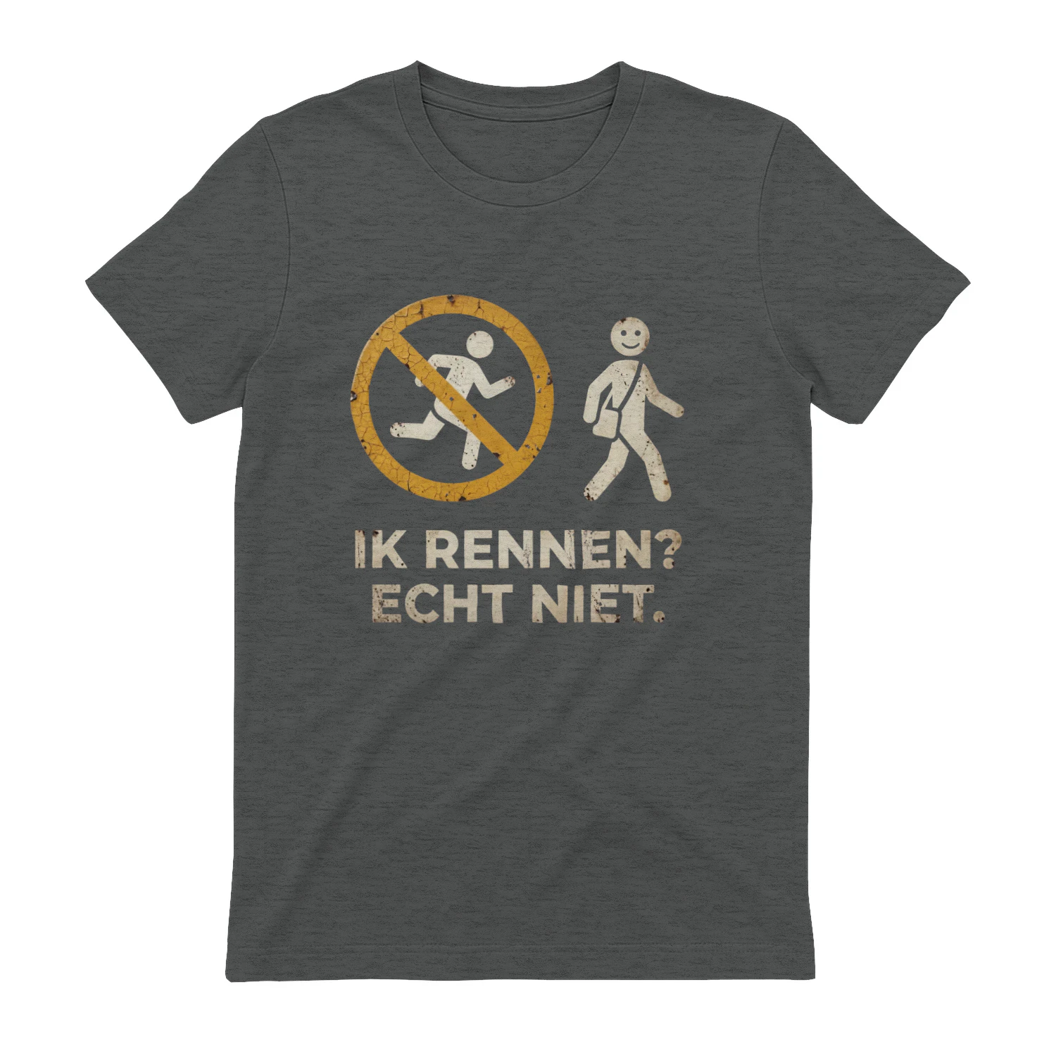 Ik Rennen? Echt Niet. T-shirt