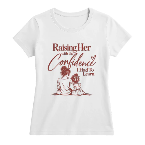 Raising Her With Confidence