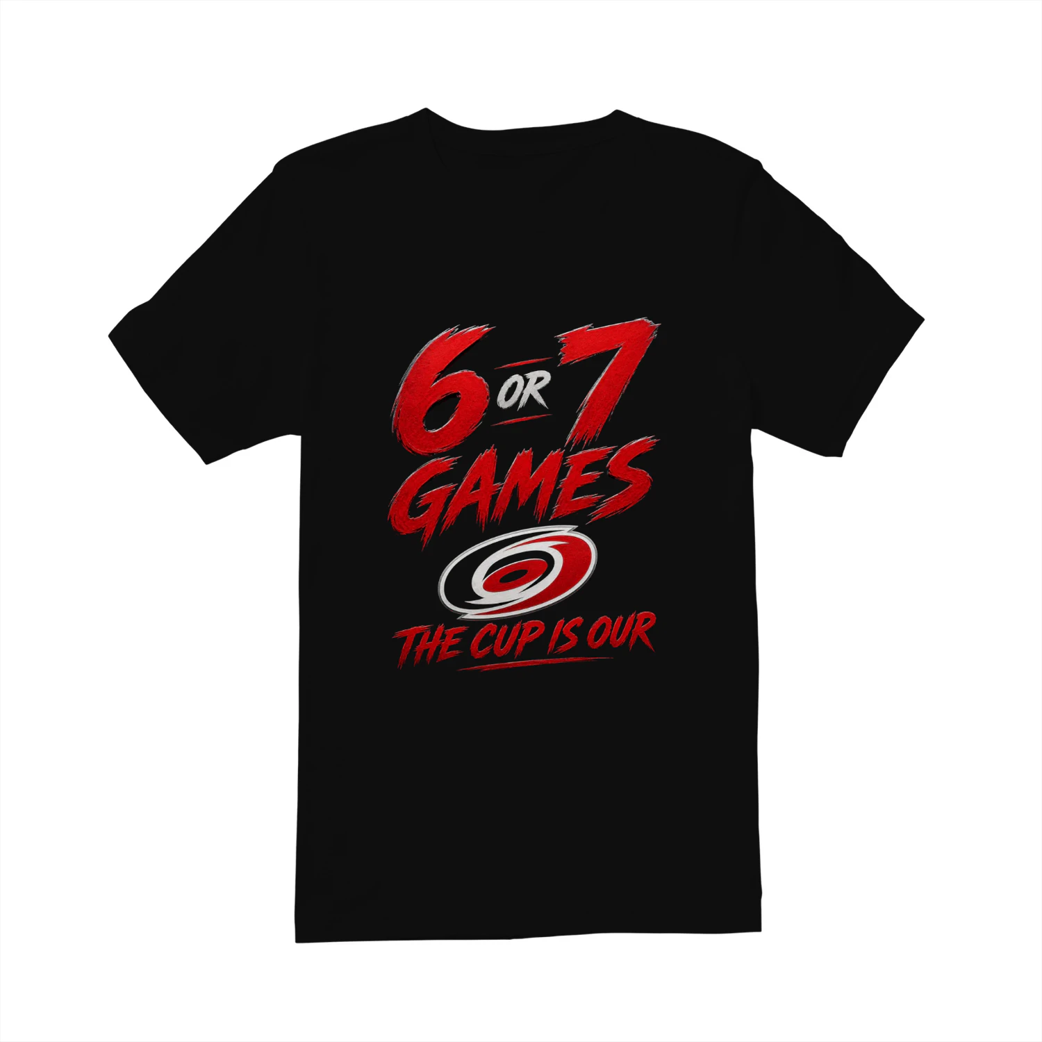 Carolina Hurricanes 6 Or 7 Games The Cup Is Our Playoff Hockey Shirt