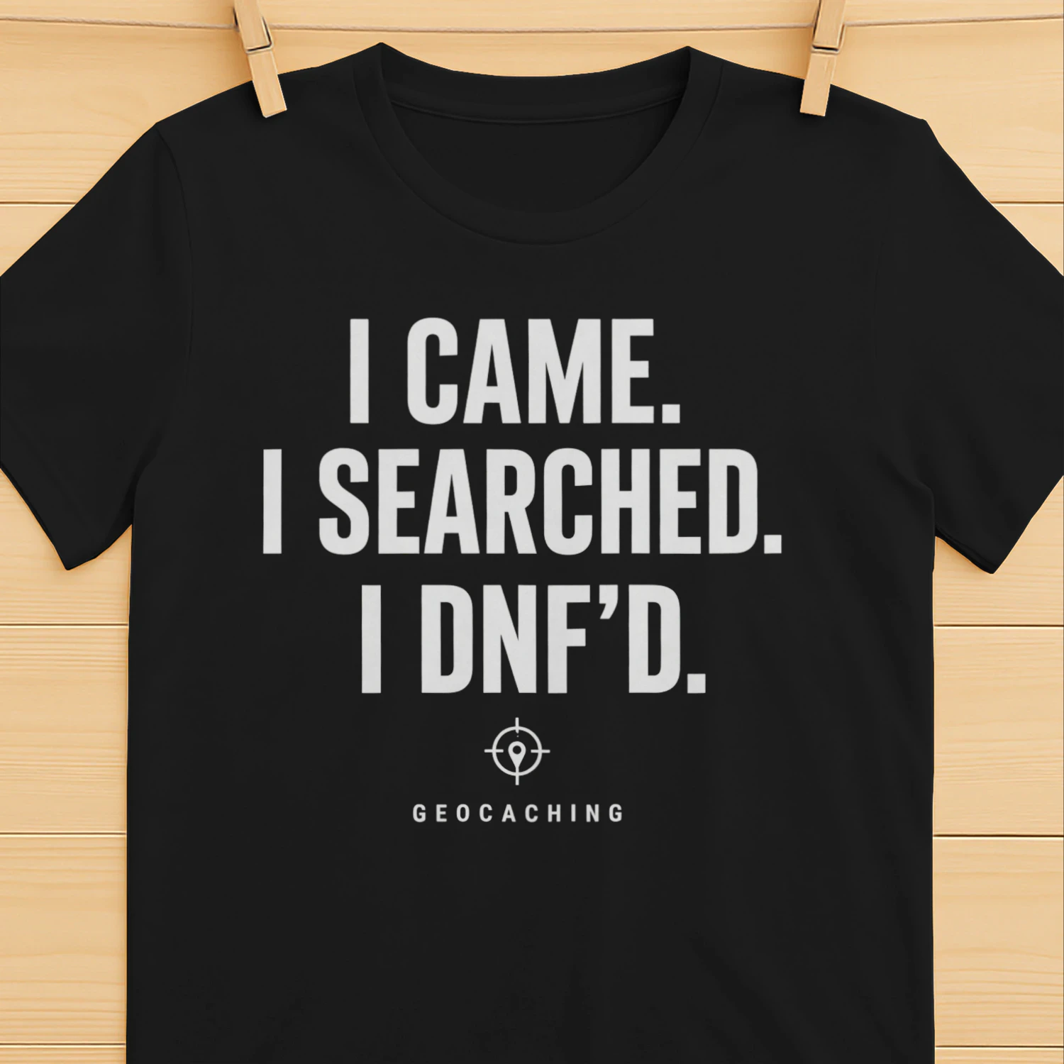 I Came. I Searched. I DNF’d. – Funny Geocaching Shirt
