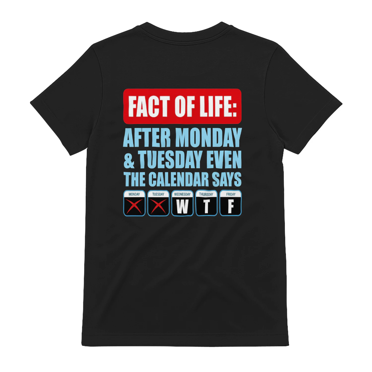 Fact Of Life Calendar WTF Shirt - Hilarious Work
