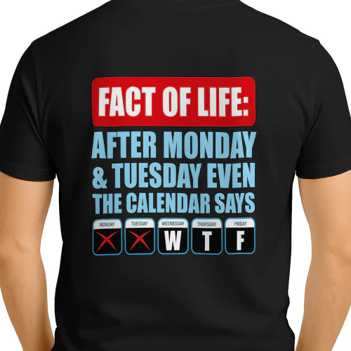 Fact Of Life Calendar WTF Shirt - Hilarious Work