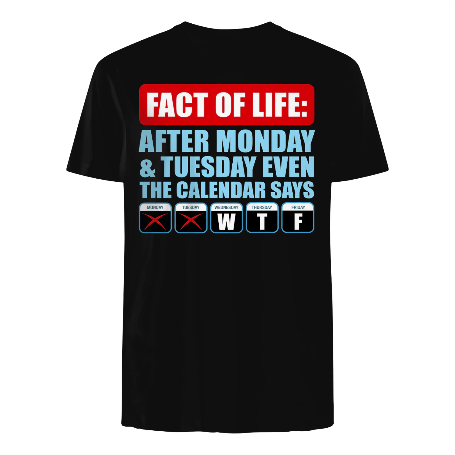 Fact Of Life Calendar WTF Shirt - Hilarious Work