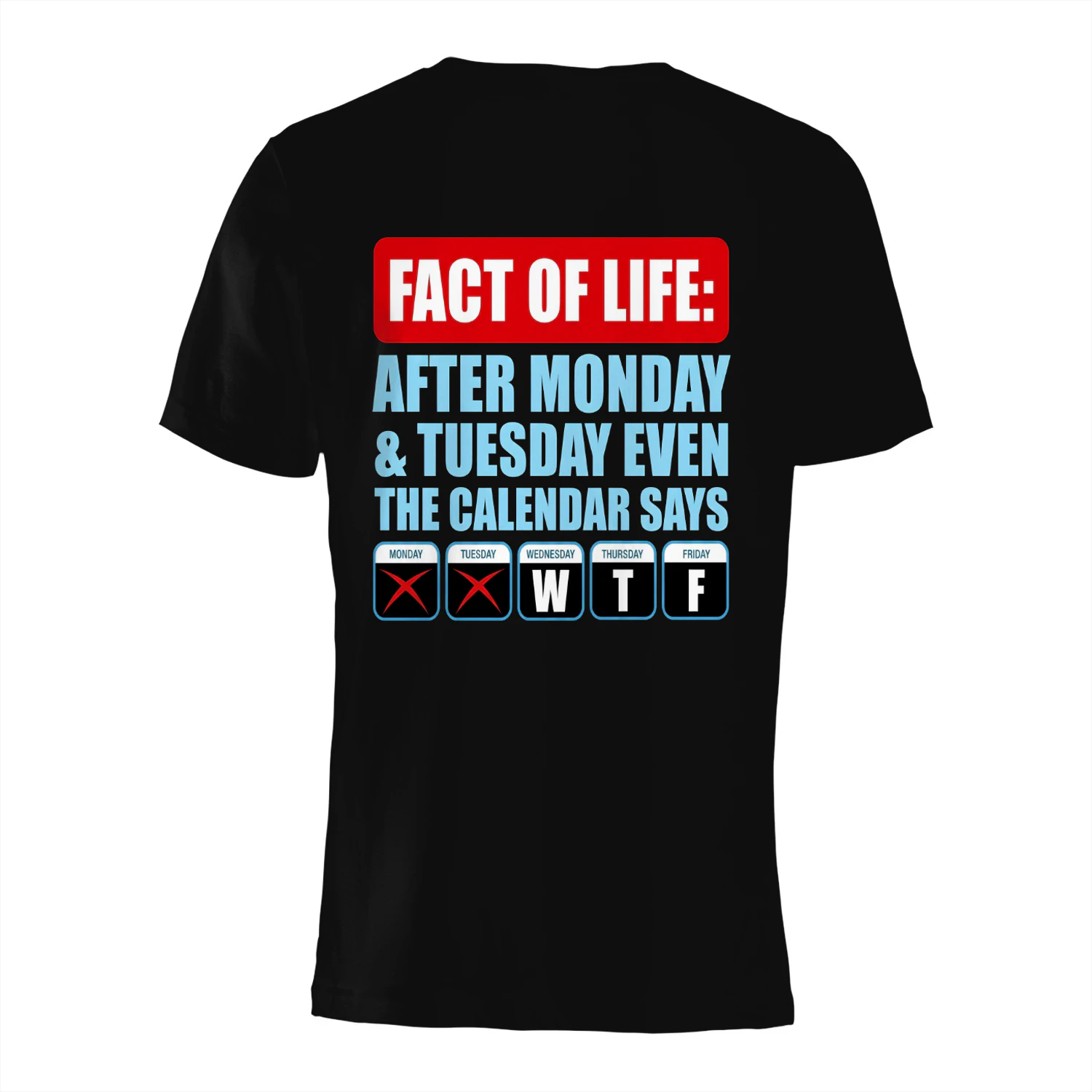 Fact Of Life Calendar WTF Shirt - Hilarious Work