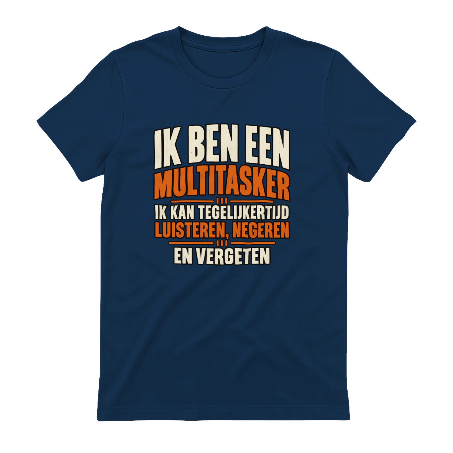 Grappig Multitasker T-shirt Unisex – Luisteren, Negeren en Vergeten