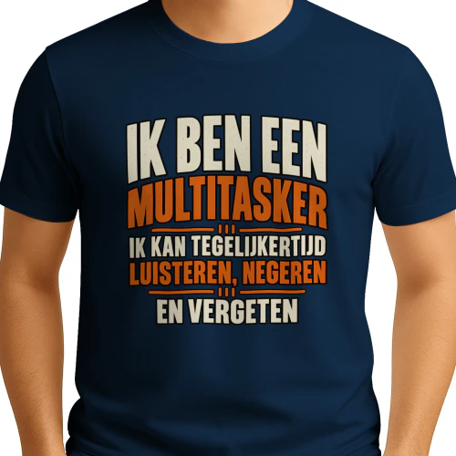 Grappig Multitasker T-shirt – Luisteren, Negeren en Vergeten