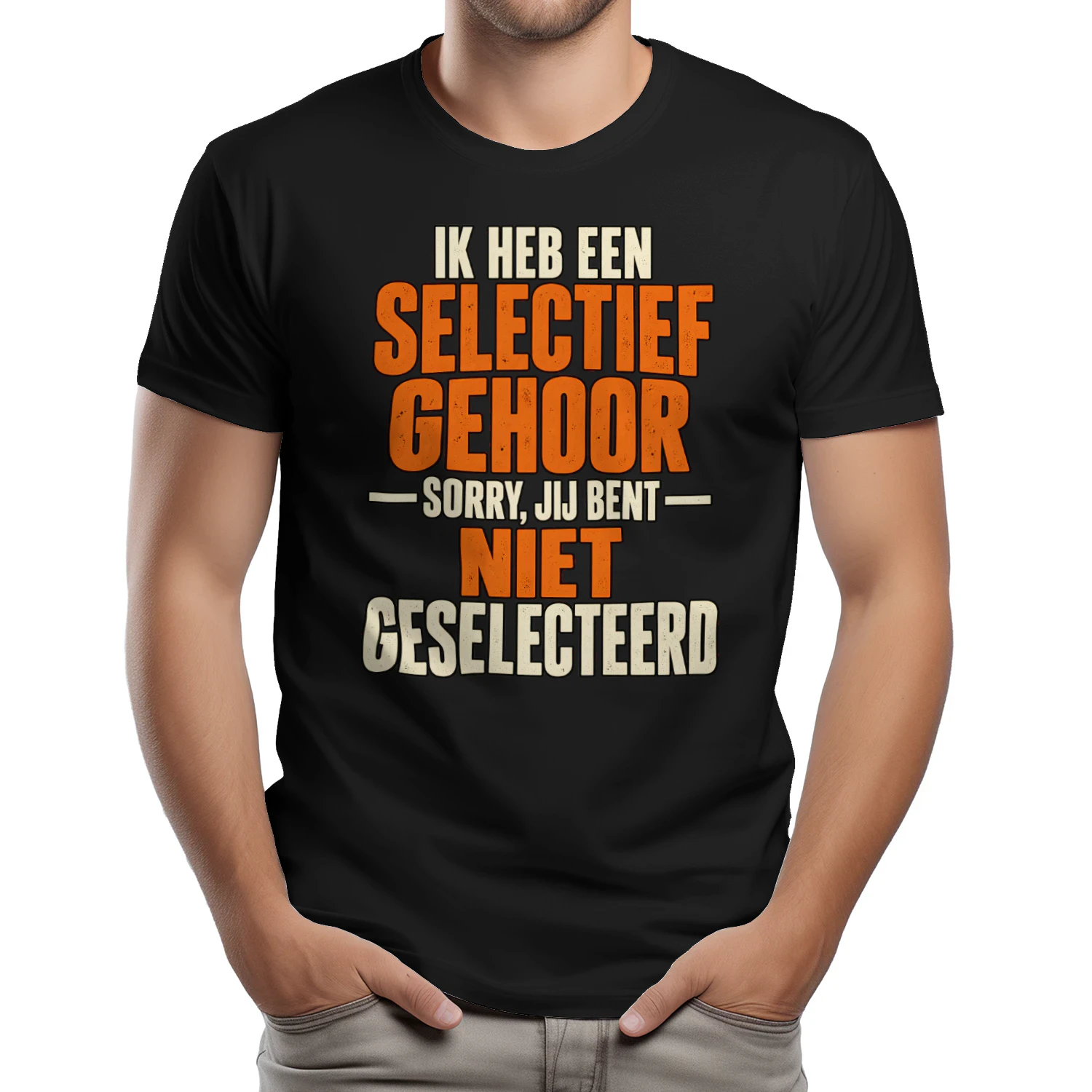 Grappig Unisex T-shirt – Selectief Gehoor, Sorry Jij Bent Niet Geselecteerd