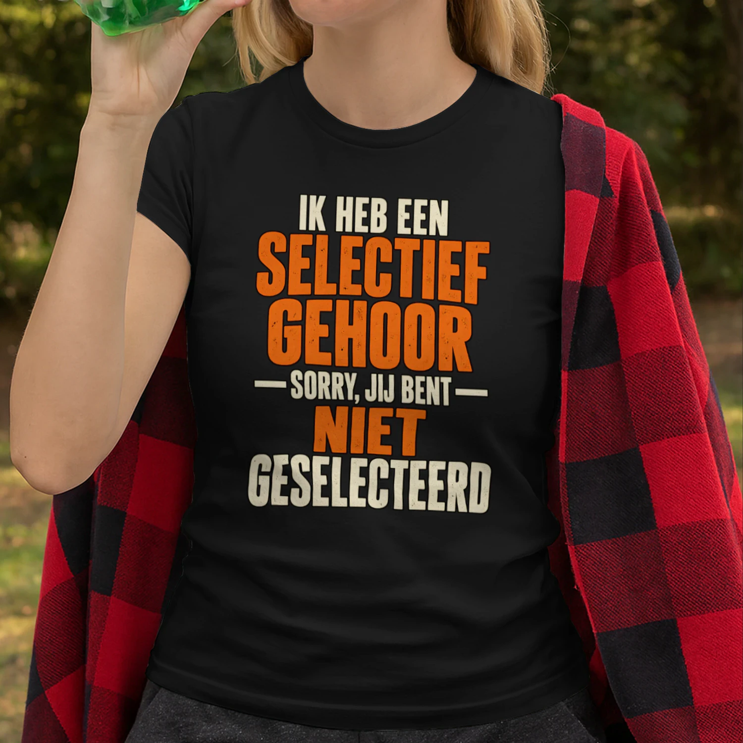 Grappig Unisex T-shirt – Selectief Gehoor, Sorry Jij Bent Niet Geselecteerd