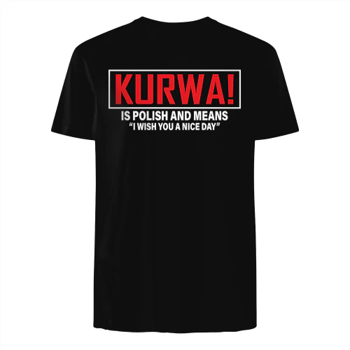 Kurwa! Is Polish And Means I Wish You A Nice Day