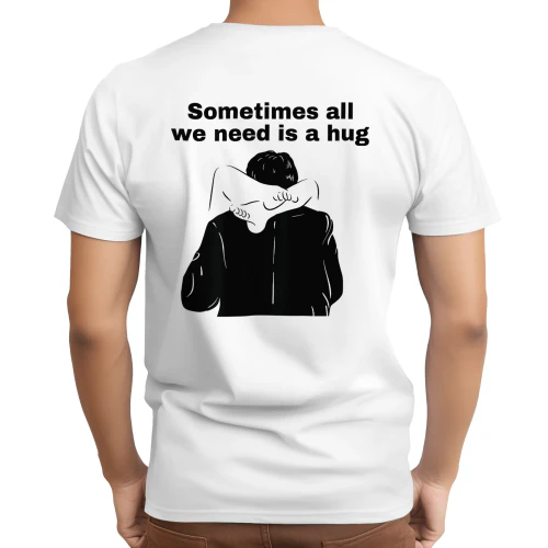 SOMETIMES ALL WE NEED IS A HUG