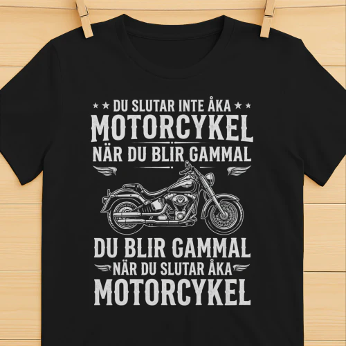 DU SLUTAR INTE ÅKA MOTORCYKEL NÄR DU BLIR GAMMAL! - Begränsad Upplaga