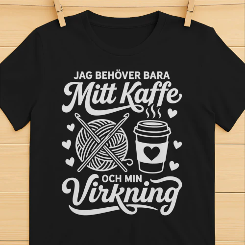 JAG BEHÖVER BARA MITT KAFFE OCH MIN VIRKNING! - Begränsad Upplaga