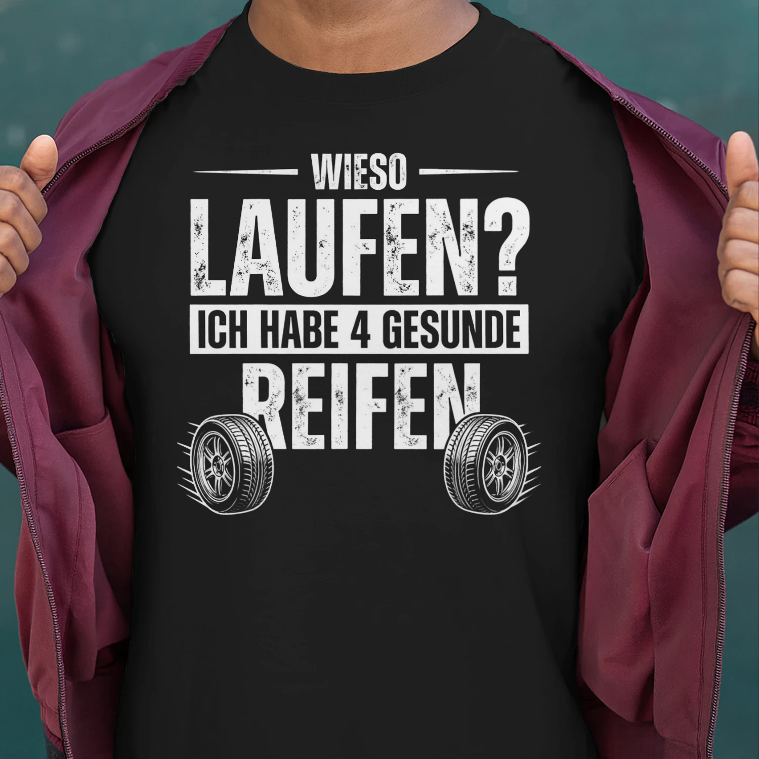 WIESO LAUFEN? ICH HABE 4 GESUNDE REIFEN! - Limitierte Auflage