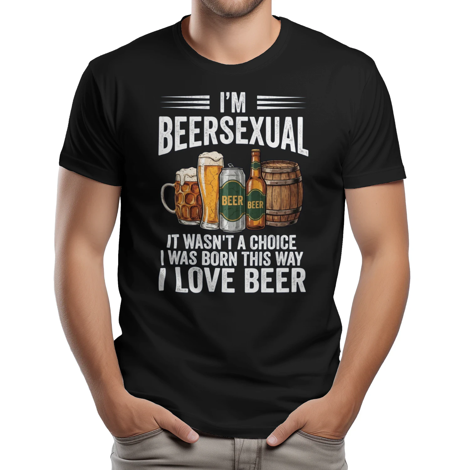 I'm Beersexual T-Shirt | It Wasn't a Choice I Was Born This Way I Love Beer