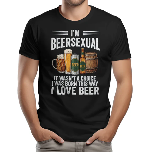 I'm beersexual. It wasn't a choice, I was born this way. I love beer.