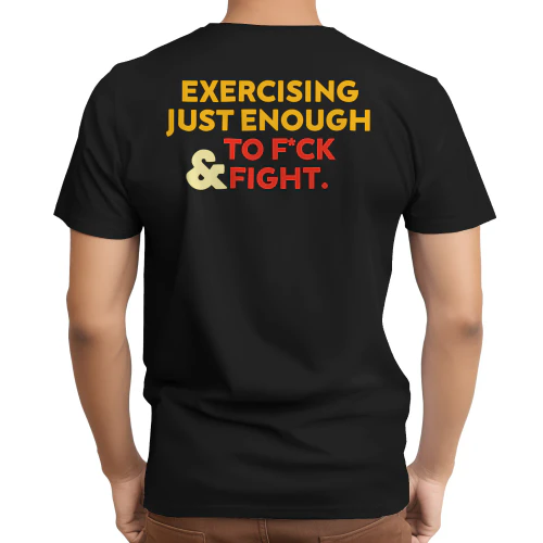 Exercising Just-Enough to FCK & Fight Funny T-Shirt 2
