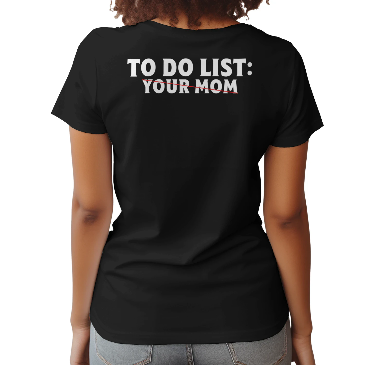 to Do List Your Mom - Funny Trash Talk T-Shirt