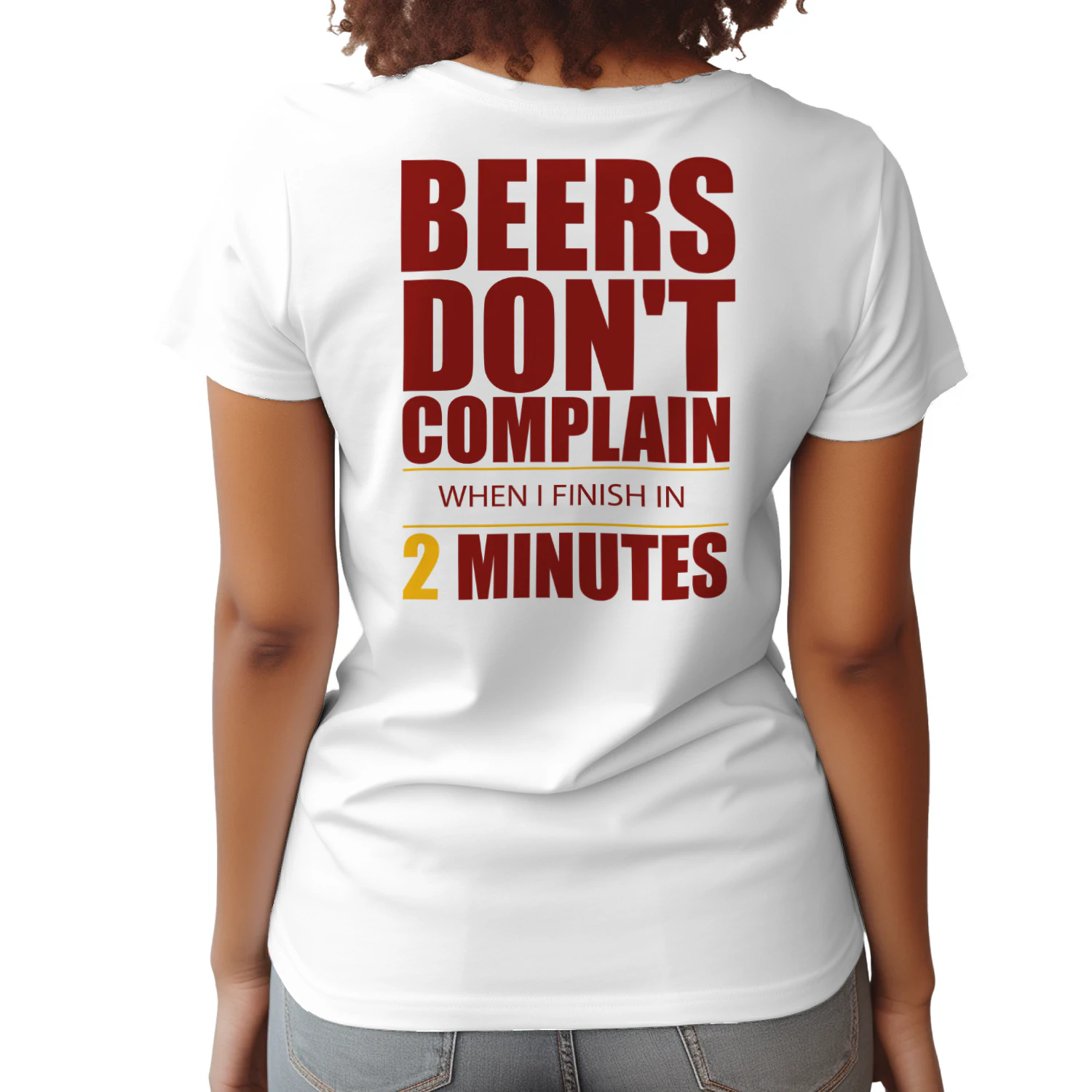 Beers Don't Complain When I Finish In 2 Minutes Back Print T-Shirt