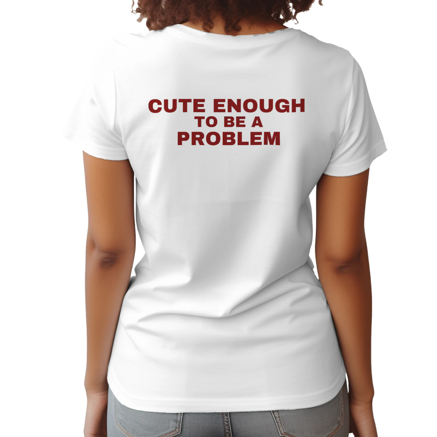 Cute enough to be a problem T-shirt