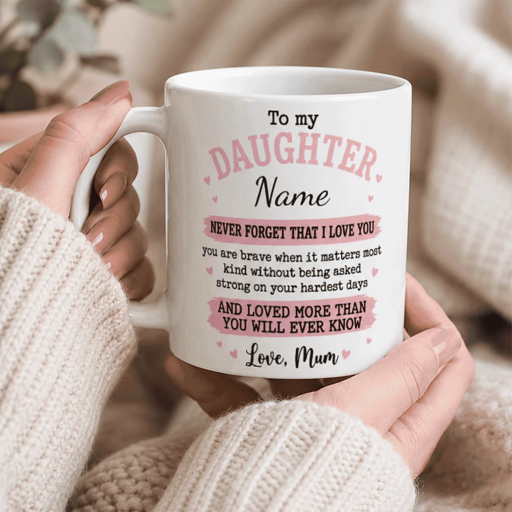 To My Daughter, Mum ♥ Mug – Add Your Daughter’s Name