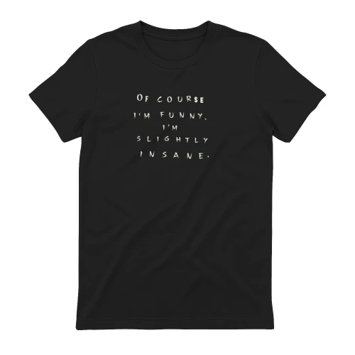 Of Course I'm Funny T-Shirt