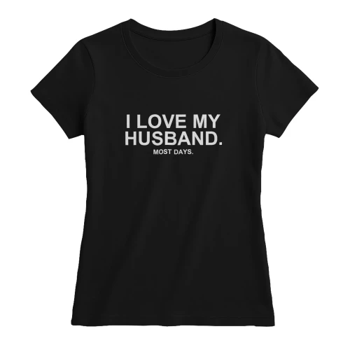 Funny Husband T-Shirt, I Love My Husband Most Days Shirt, Marriage Humor Tee, Sarcastic Wife Gift, Funny Couples Shirt, Anniversary Gift