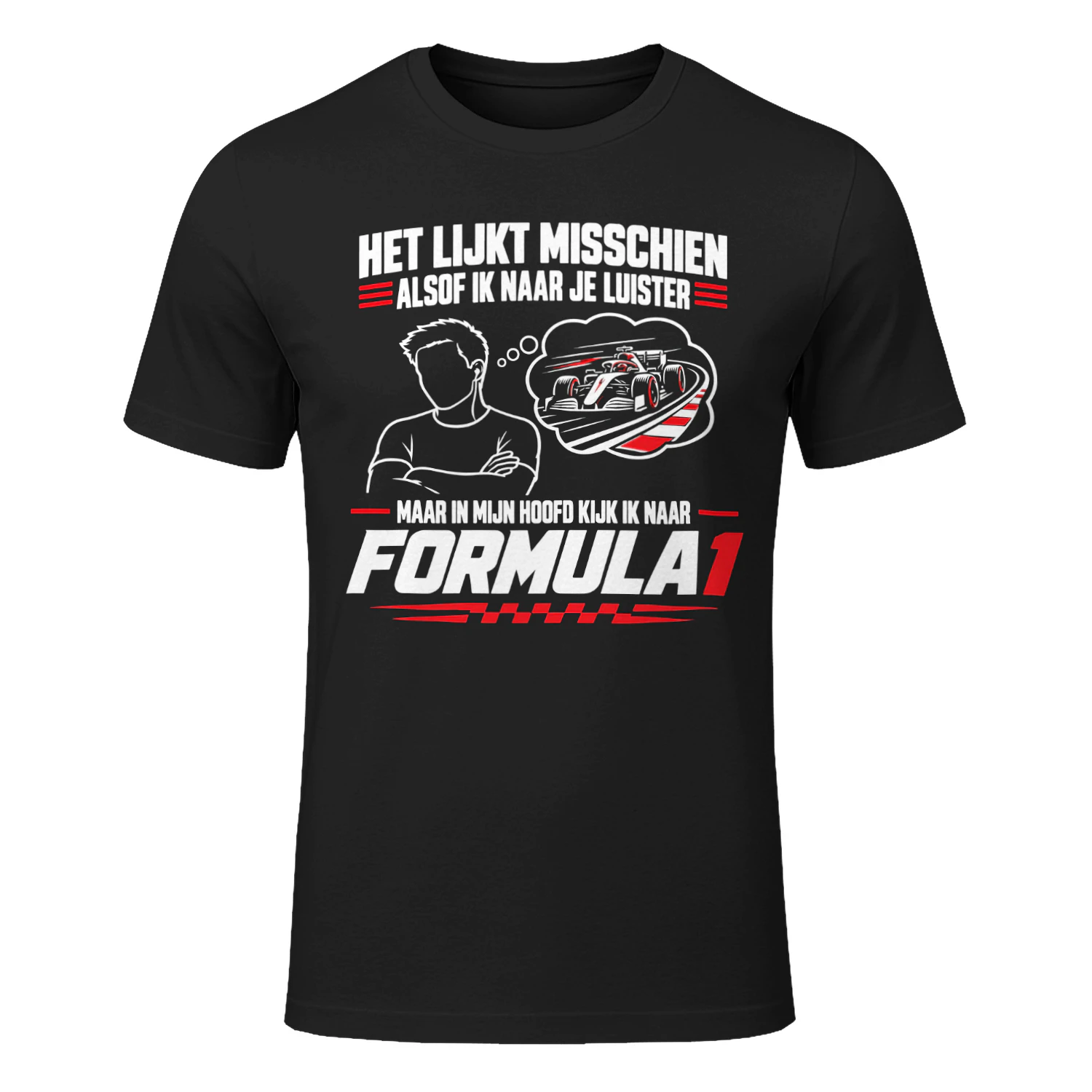 Formula 1 Shirt Het lijkt misschien alsof ik luister, maar ik kijk naar F1