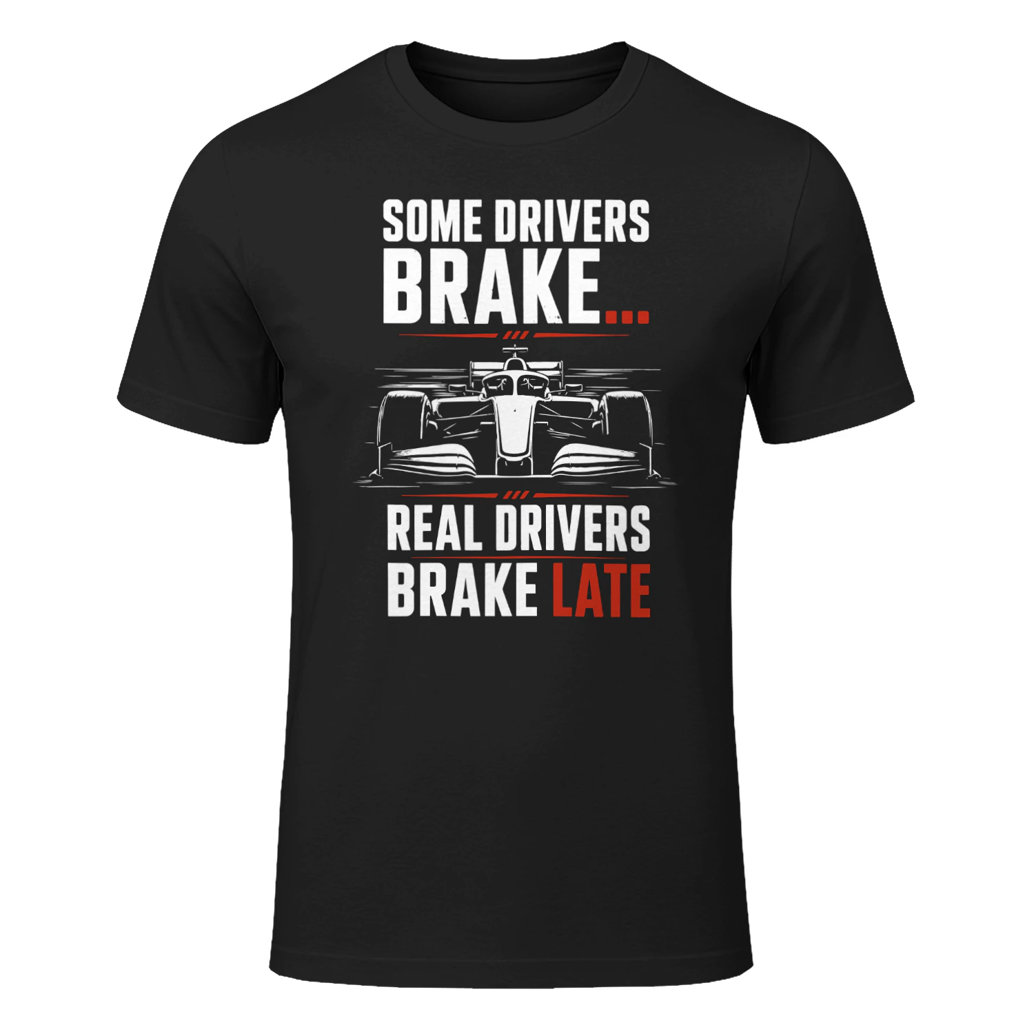 Funny Racing T-Shirt "Real Drivers Brake Late" racing Fan Shirt