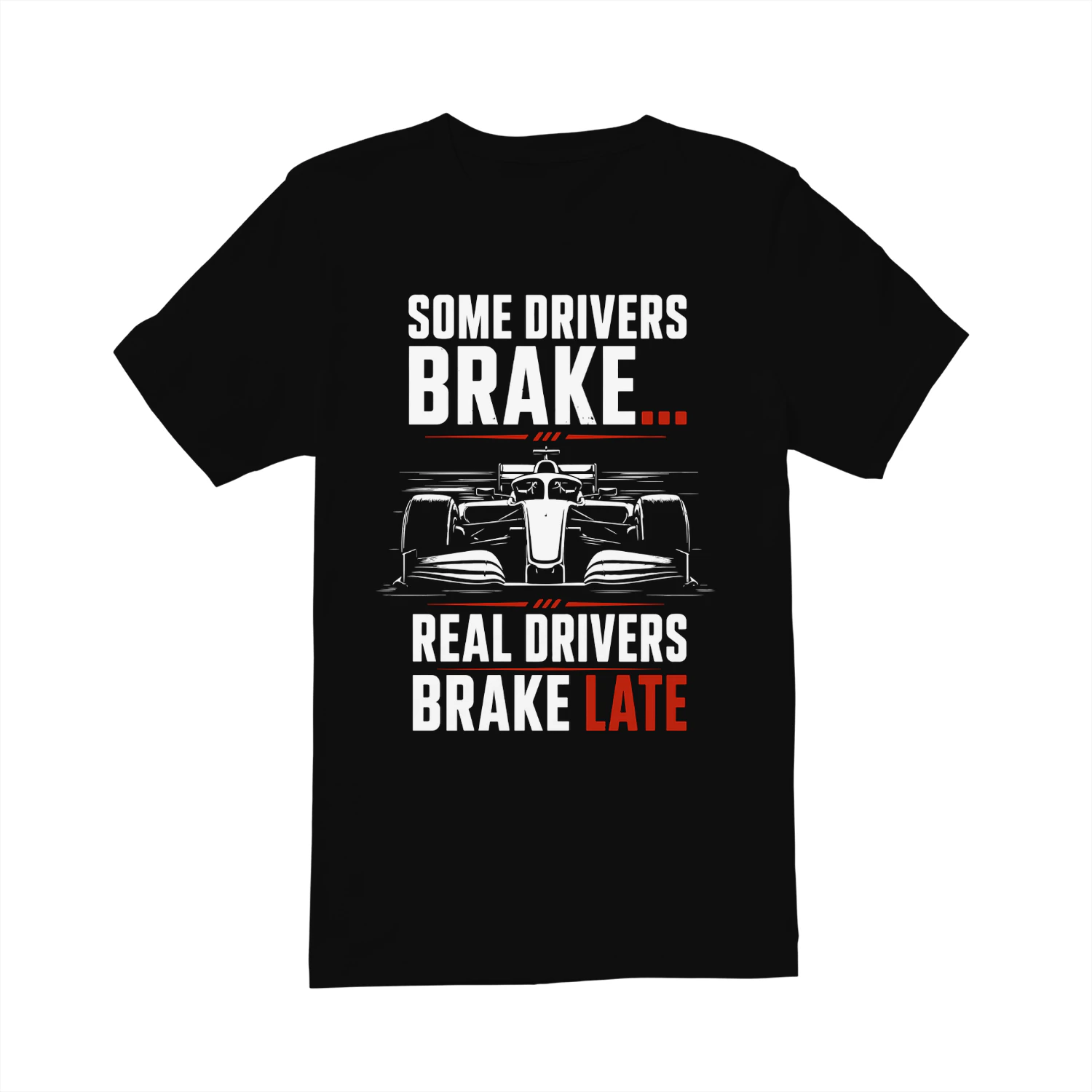 Funny Racing T-Shirt "Real Drivers Brake Late" racing Fan Shirt