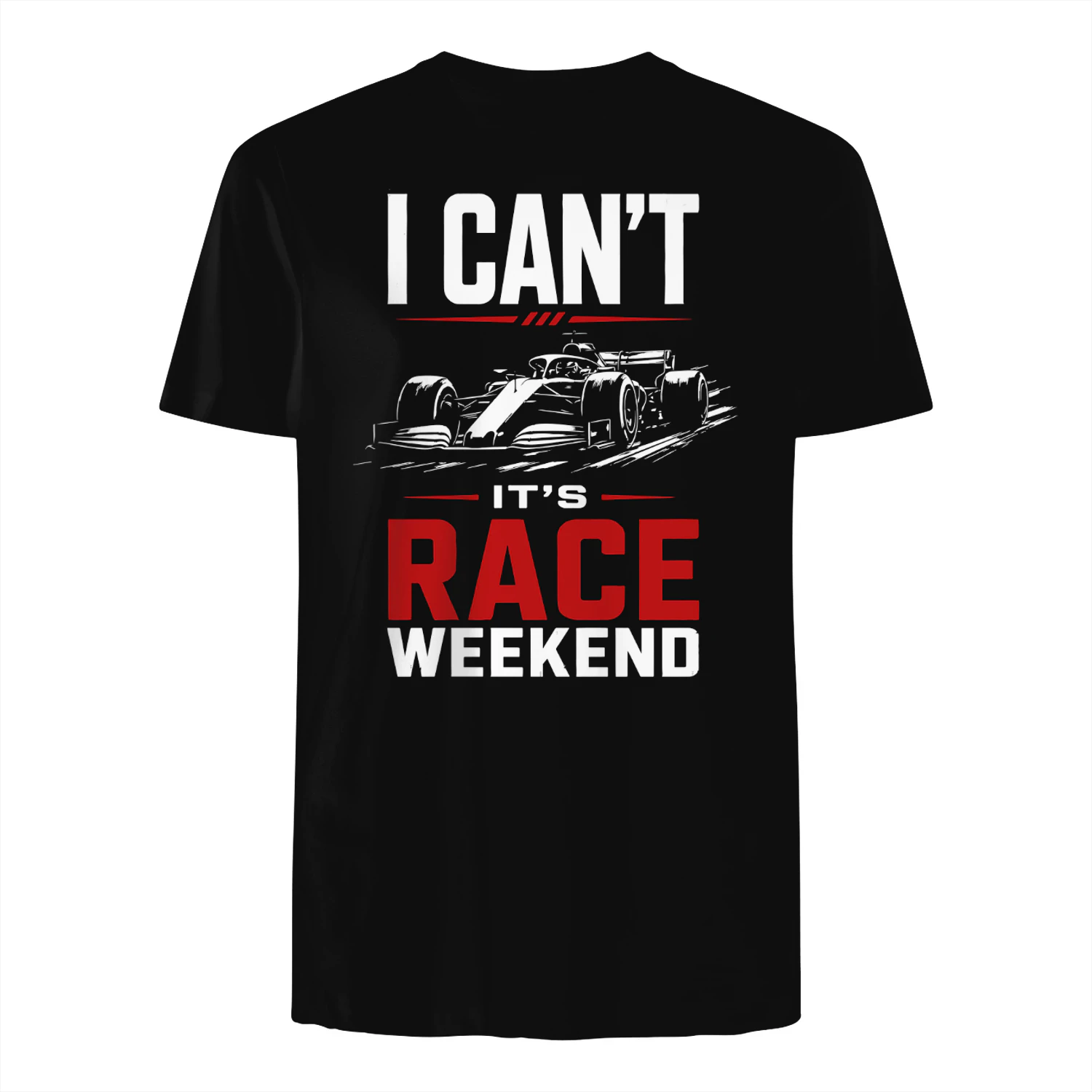 Funny F1 Race Weekend T-Shirt – "I Can't It's Race Weekend" Formula 1 Fan Shirt