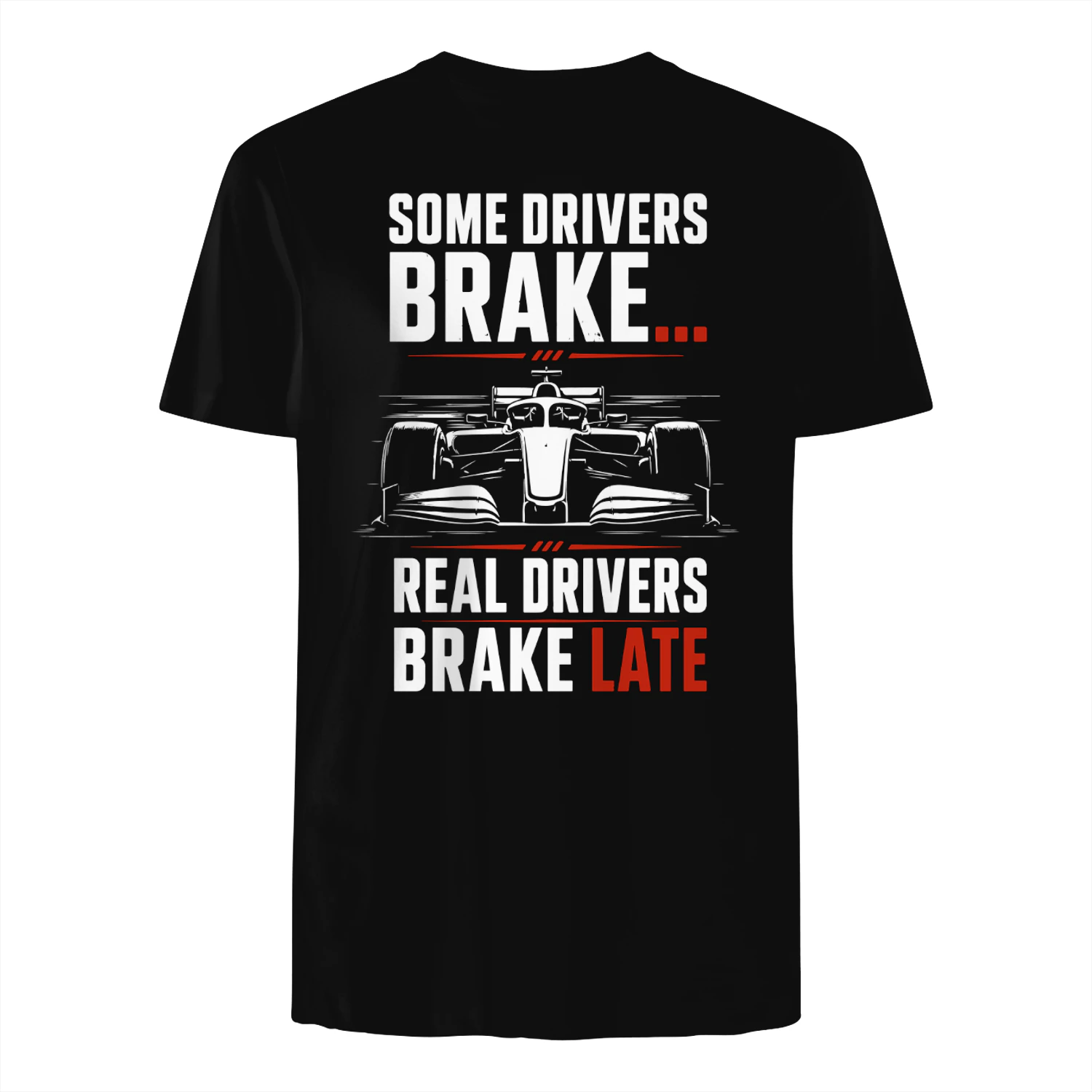 Funny Racing T-Shirt "Real Drivers Brake Late" racing Fan Shirt