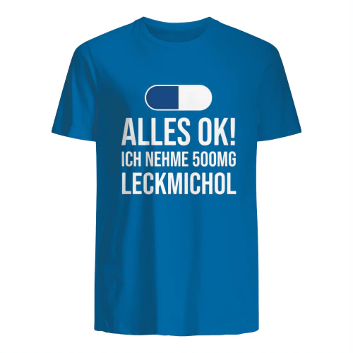 Alles OK! 500mg Leck Mich Hol – Funny German Humor