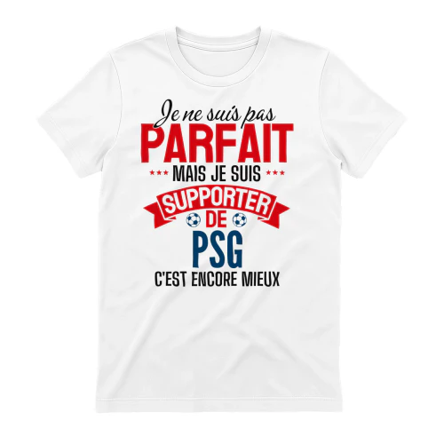 je ne suis pas parfait mais je suis supporter de psg c'est encore mieux