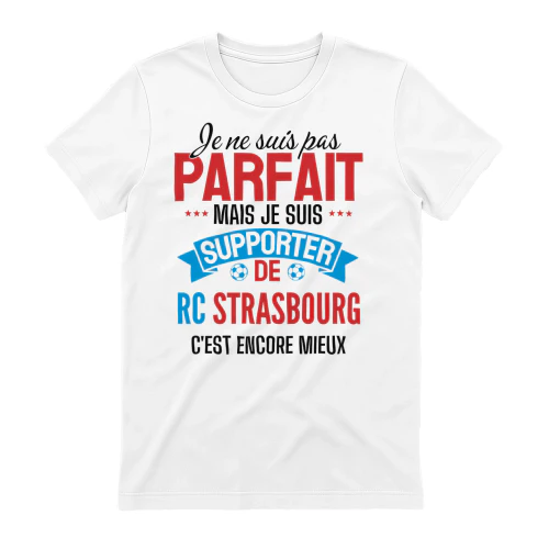 je ne suis pas parfait mais je suis supporter de rc strasbourg c'est encore mieux