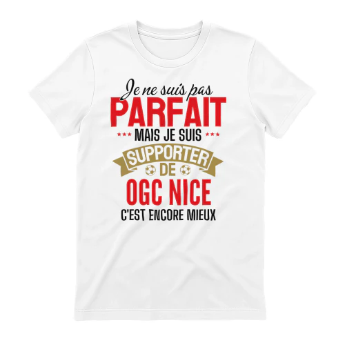 je ne suis pas parfait mais je suis supporter de OGC Nice c'est encore mieux