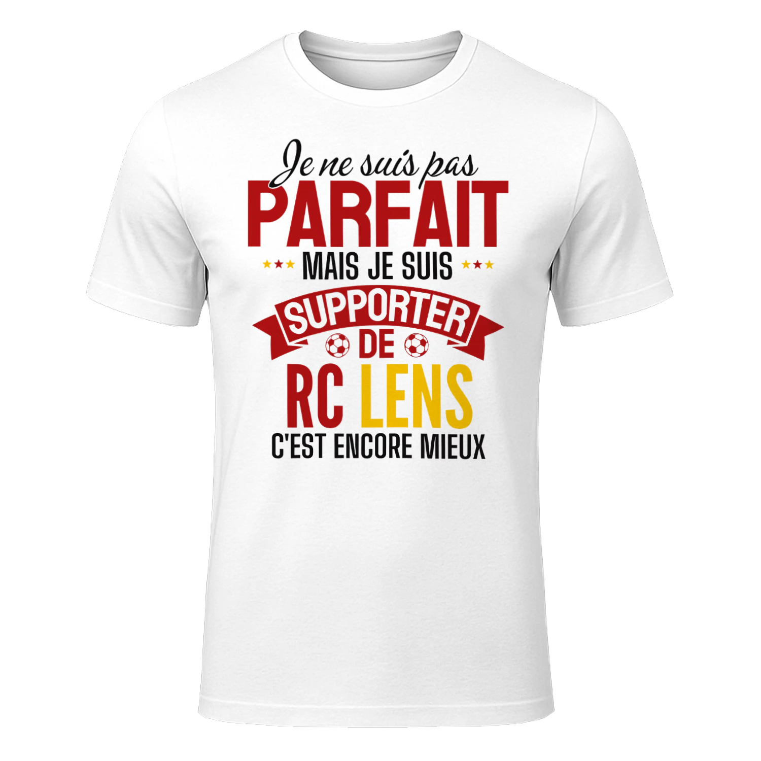 je ne suis pas parfait mais je suis supporter de RC LENS c'est encore mieux