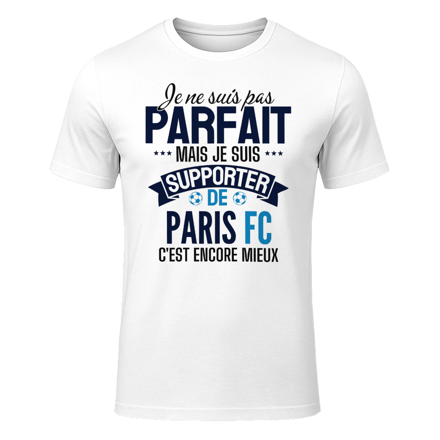 je ne suis pas parfait mais je suis supporter de Paris FC c'est encore mieux