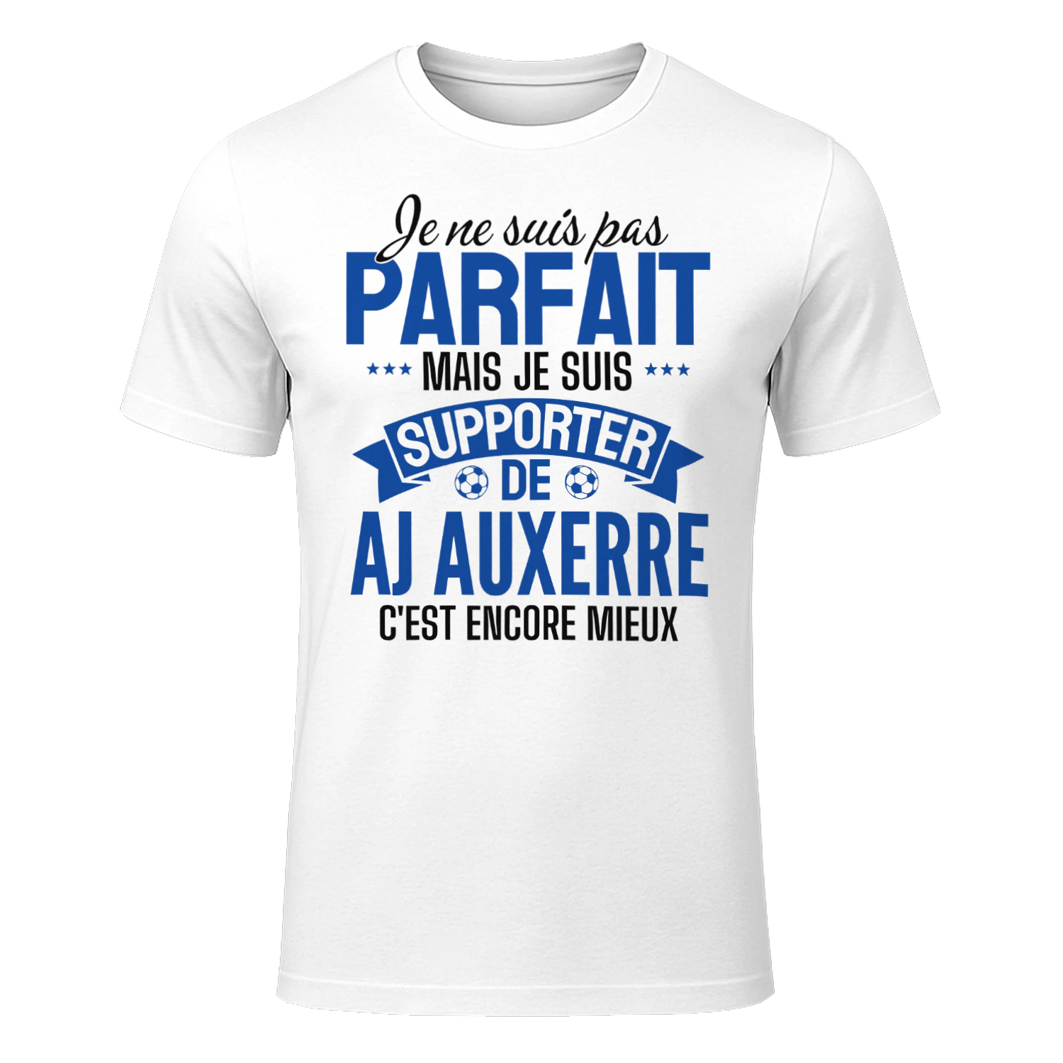 je ne suis pas parfait mais je suis supporter de AJ Auxerre c'est encore mieux