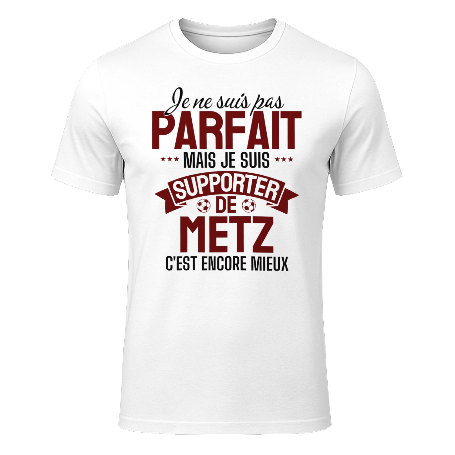 je ne suis pas parfait mais je suis supporter de metz c'est encore mieux