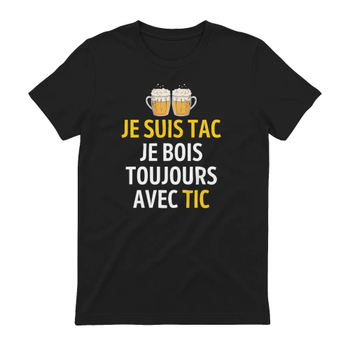 je suis tac je bois toujours avec tic