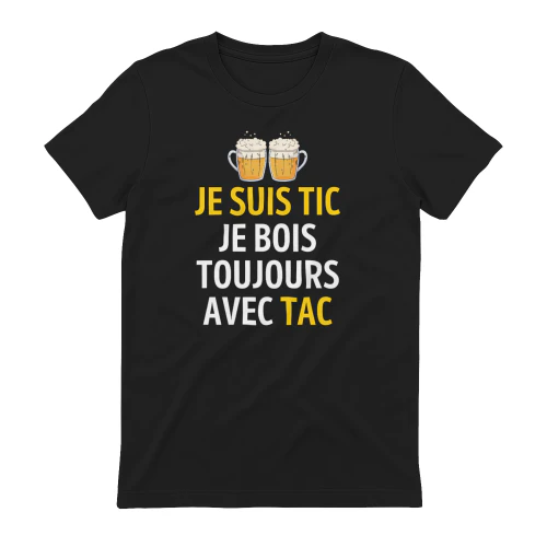 je suis tic je bois toujours avec tac