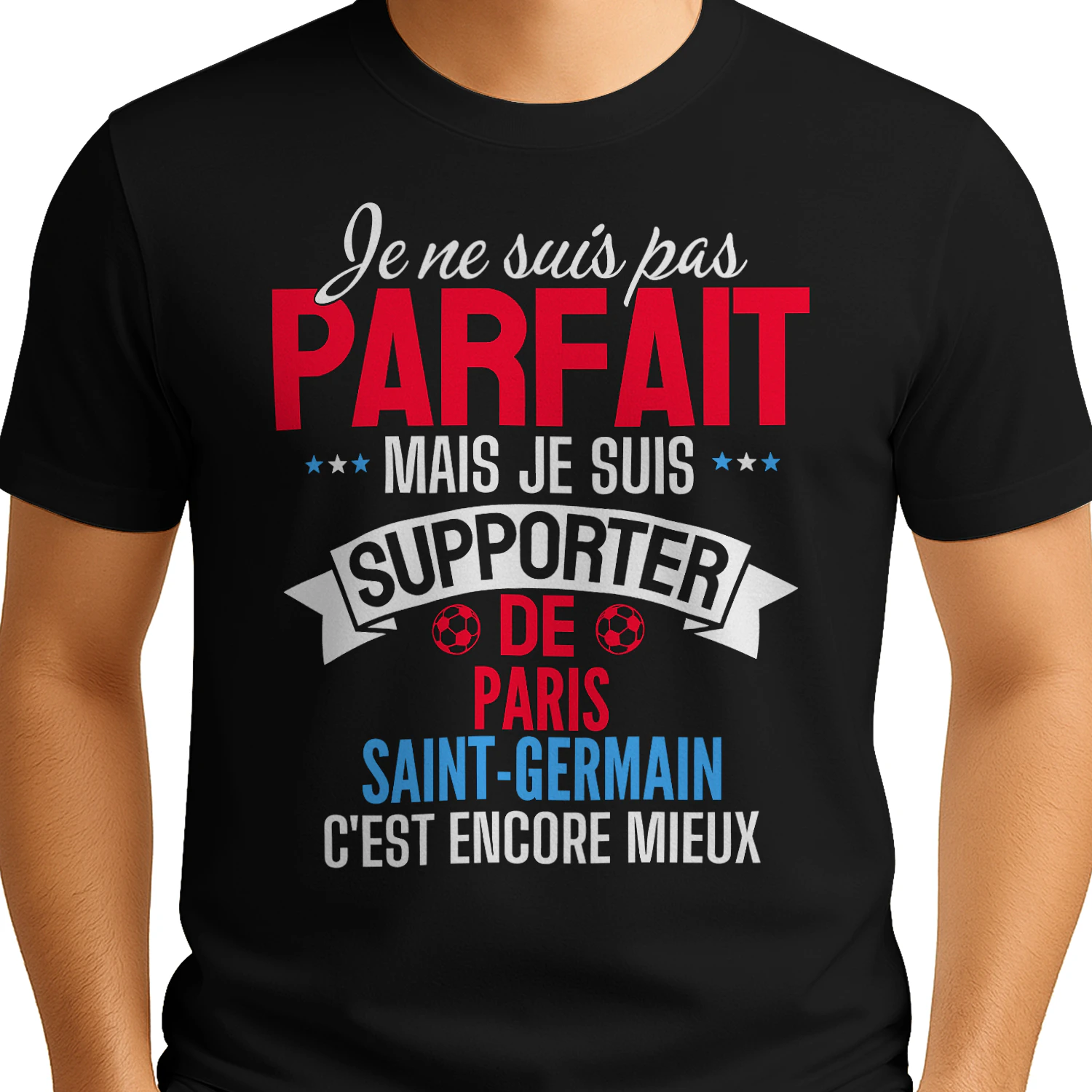 je ne suis pas parfait mais je suis supporter de Paris Saint-Germain c'est encore mieux