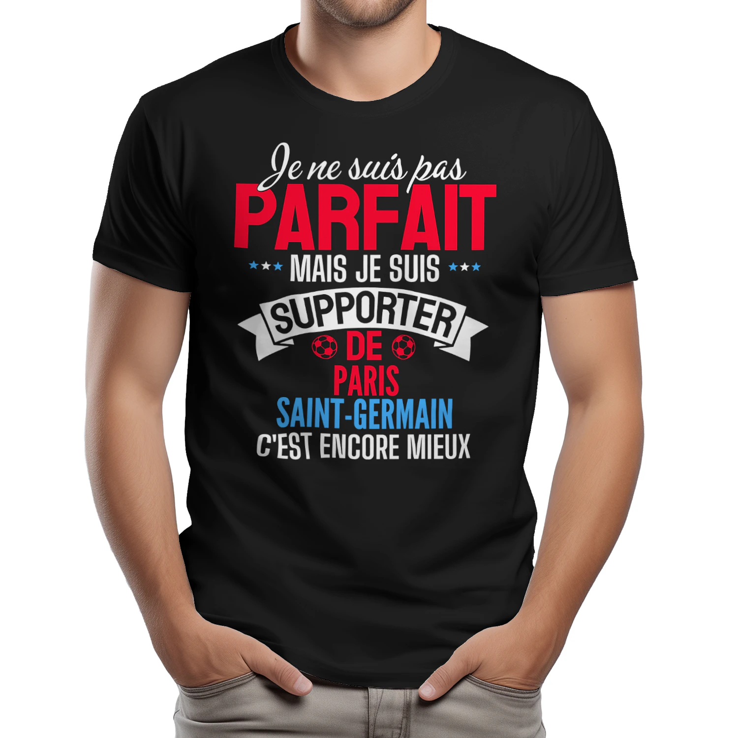 je ne suis pas parfait mais je suis supporter de Paris Saint-Germain c'est encore mieux