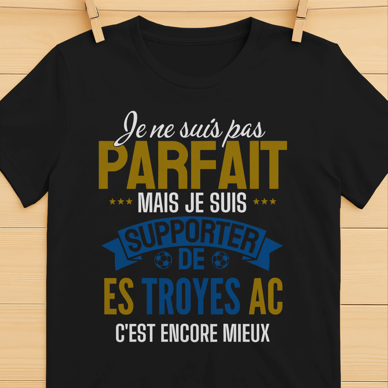  je ne suis pas parfait mais je suis supporter de ES Troyes AC c'est encore mieux