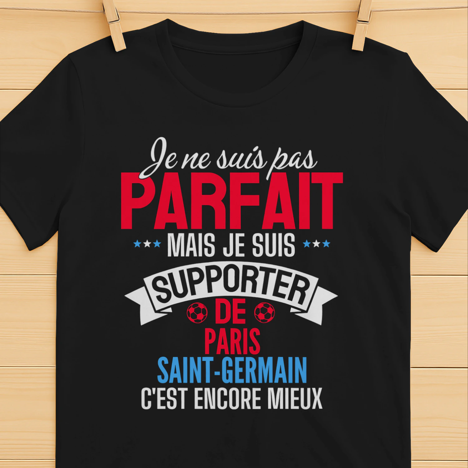 je ne suis pas parfait mais je suis supporter de Paris Saint-Germain c'est encore mieux